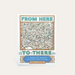 From Here To There: A Book Of Mazes To Wander And Explore